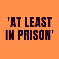 At Least In Prision Covid Memes