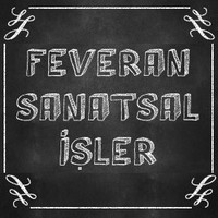 feveran sanatsal işler