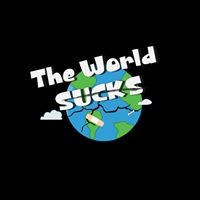 The World Sucks