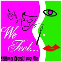 WE FEEL ....we feel,we do