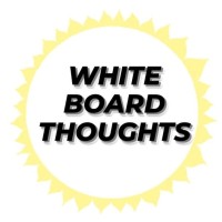 White Board Thoughts