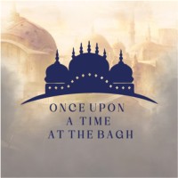 Once Upon A Time At The Bagh