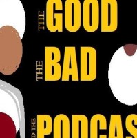 The Good, The Bad The Podcast