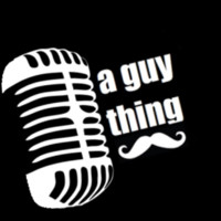 A Guy Thing Podcast Inc