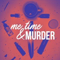 Me Time and MURDER