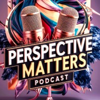 Perspective Matters Podcast