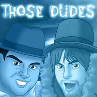 You Know Those Dudes