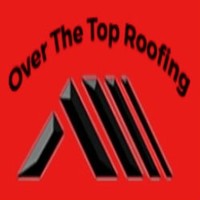 Over The Top Roofing And Construction
