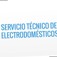 SERVICIO TECNICO DE ELECTRODOMÉSTICOS EN GENERAL