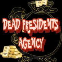 Dead Presidents Agency