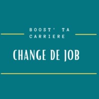 CHANGE DE JOB Boost' ta carrière