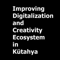 Improving Digitalization And Creativity Ecosystem In Kütahya