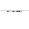 anything really though