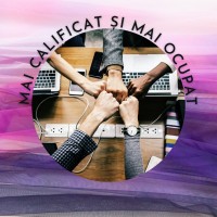 Mai calificat si mai ocupat