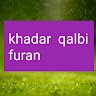 khadar qalbi furan