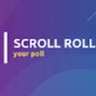 Scroll Roll Your Poll