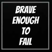 Brave Enough To Fail Inc