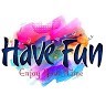 Have Fun - إستمتع