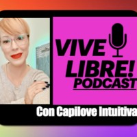 Vive Libre Podcast con Capilove Intuitiva