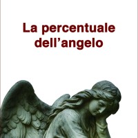 La percentuale dell'angelo Romanzo  di Orazio Santagati