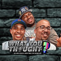 What You Thought Podcast