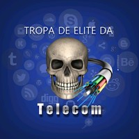 TROPA DE ELITE DA TELECOM