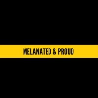 Melanated and Proud