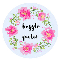 Huggle Quotes